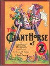 #22 The Giant Horse of Oz
									Many years ago, before Dorothy came to Oz, the royal family of the Munchkins were kidnapped and imprisoned on the mysterious Ozure Islands by the witch Mombi. Quiberon, an evil monster created by Mombi, guards them, but now wants a mortal maiden. Prince Philadore of the Ozure Islands sets out to save them, and meets Tattypoo, the Good Witch of the North (Not seen since a cameo in The Road of Oz).