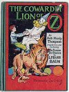 #17 The Cowardly Lion of Oz
									The Cowardly Lion decides that the courage the Wizard gave him is all used up. He is told the best way to get courage is to eat a courageous man. He sets out on a journey to do this as fast as possible, since he does not like to harm anyone.