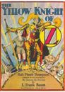 #24 The Yellow Knight of Oz
									Sir Hokus of Pokes grows bored with life in the Emerald City, and he and the Comfortable Camel set out for some adventure. Meanwhile a boy named Speedy blasts his way to Oz in a homemade rocket ship, where he finds himself in the underground kingdom of Subterranea.